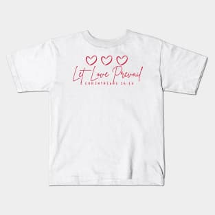 1 Corinthians 16:14- Let Love Prevail Kids T-Shirt